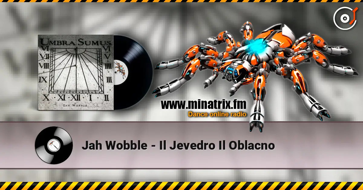 Jah Wobble - Il Jevedro Il Oblacno 高品质在线收听 | Minatrix.FM