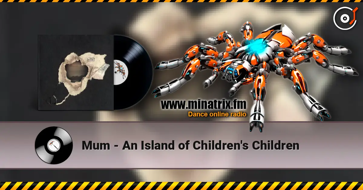 Mum - An Island of Children's Children 高品质在线收听 | Minatrix.FM