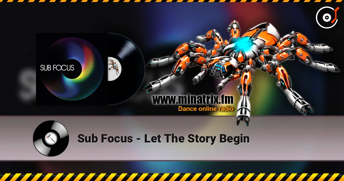 Sub Focus - Let The Story Begin 高品质在线收听 | Minatrix.FM
