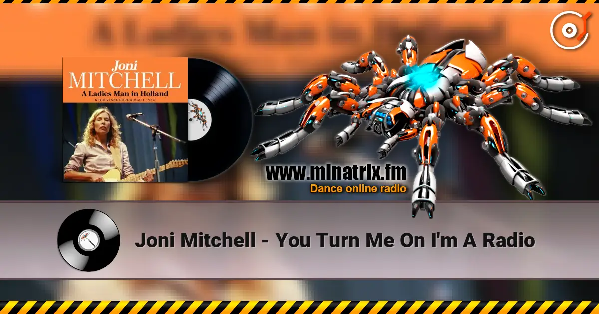 Joni Mitchell - You Turn Me On I'm A Radio 高品质在线收听 | Minatrix.FM