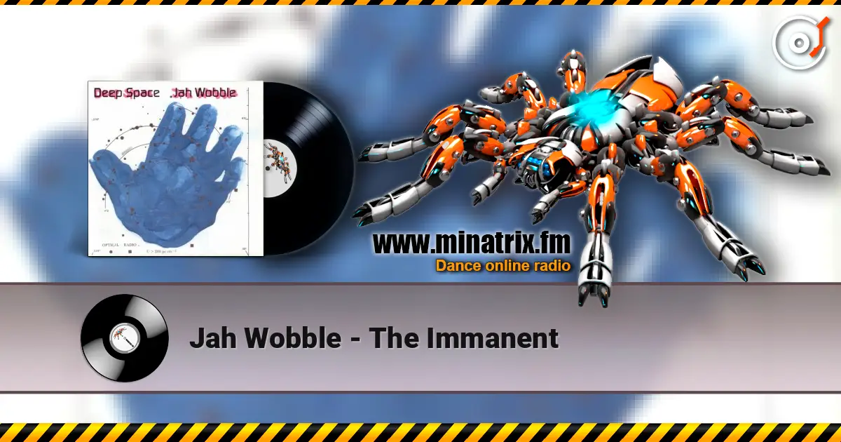 Jah Wobble - The Immanent 高品质在线收听 | Minatrix.FM