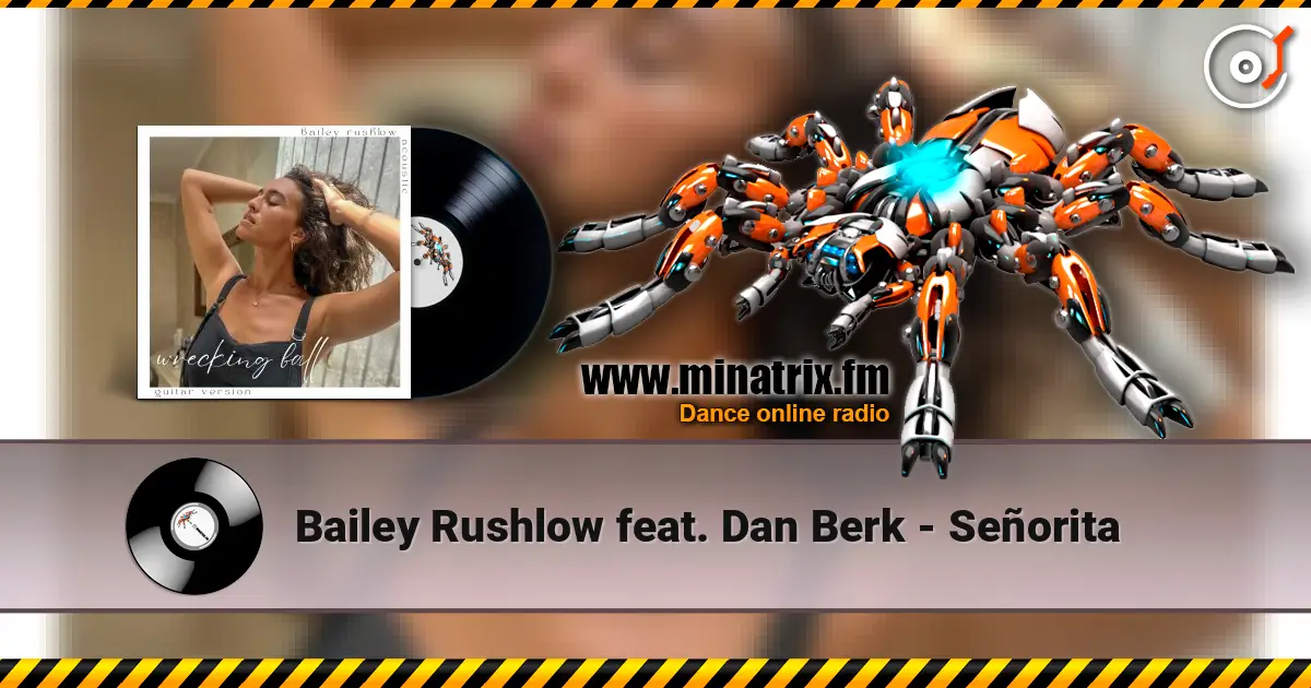 Bailey Rushlow feat. Dan Berk - Señorita 高品质在线收听 | Minatrix.FM
