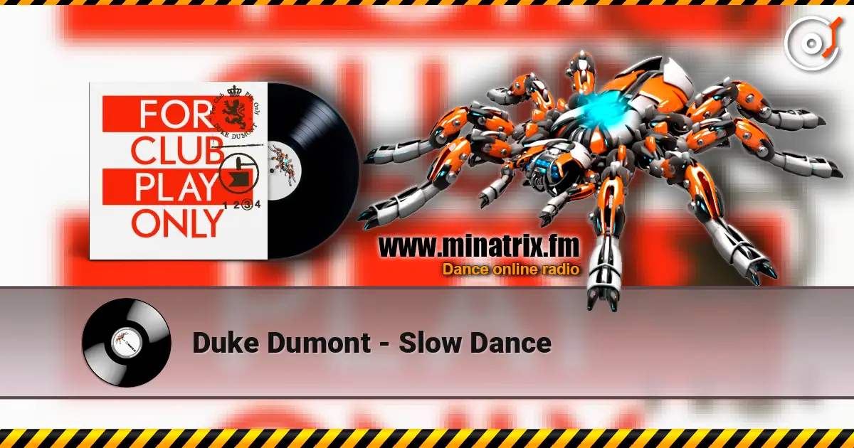 Duke Dumont - Slow Dance 高品质在线收听 | Minatrix.FM