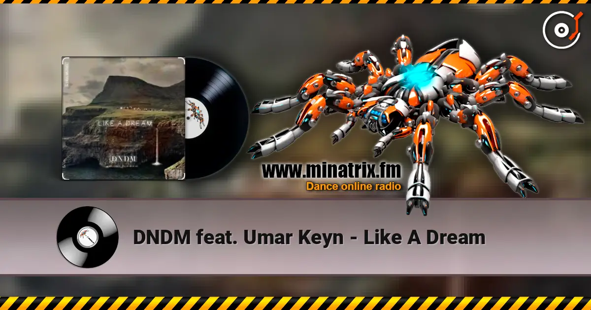 DNDM feat. Umar Keyn - Like A Dream 高品质在线收听 | Minatrix.FM