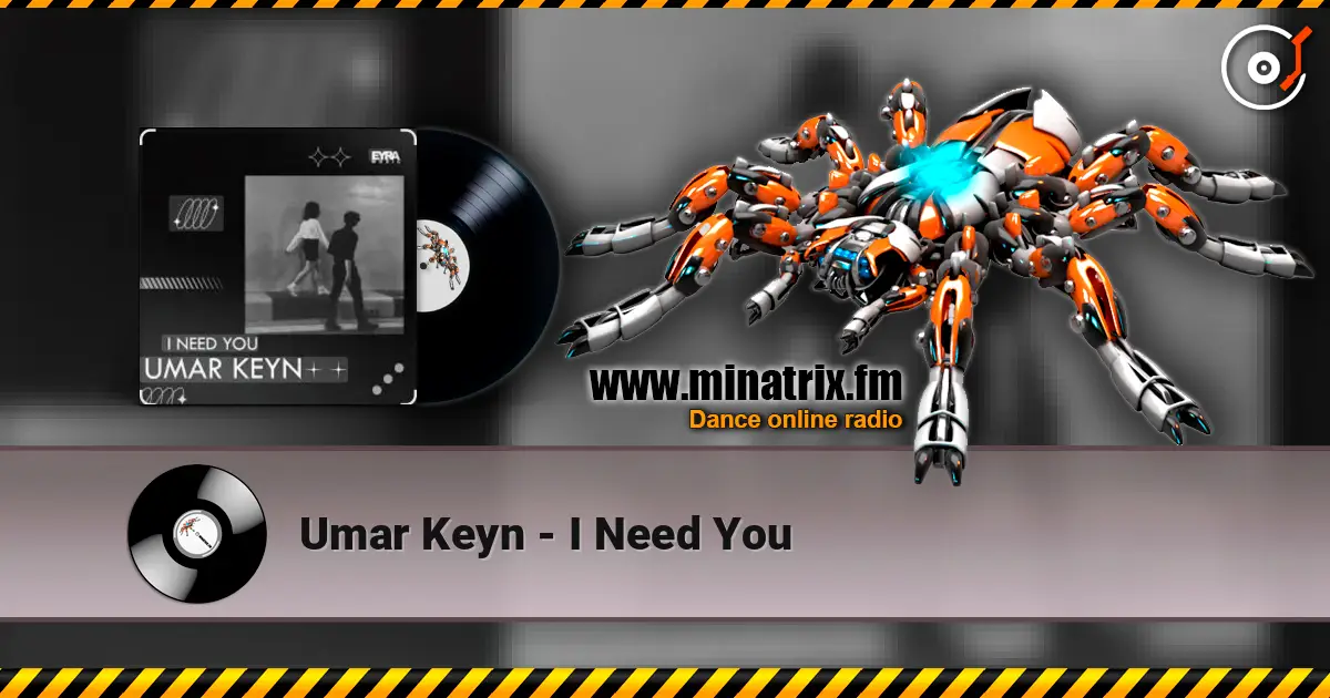 Umar Keyn - I Need You 高品质在线收听 | Minatrix.FM