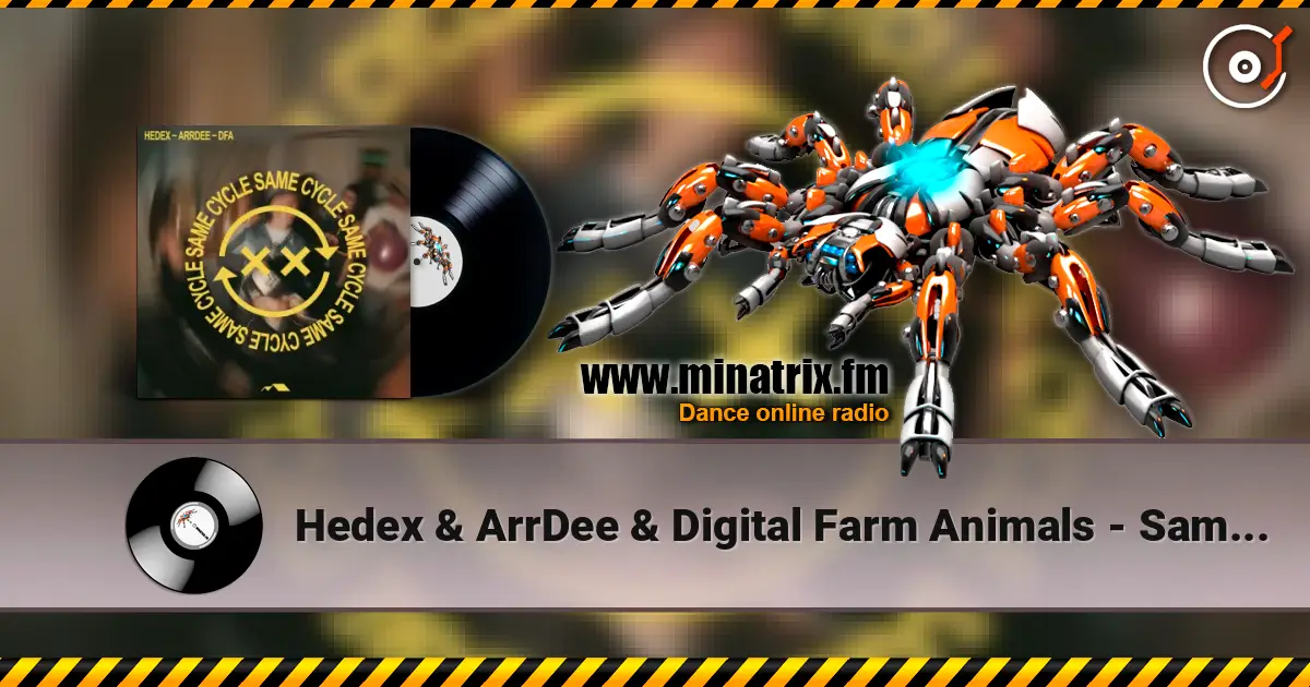 Hedex & ArrDee & Digital Farm Animals - Same Cycle 高品质在线收听 | Minatrix.FM