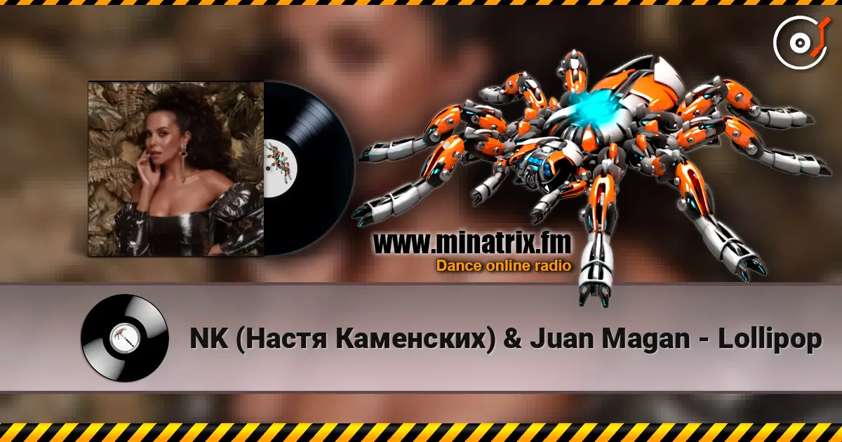 NK (Настя Каменских) & Juan Magan - Lollipop 高品质在线收听 | Minatrix.FM