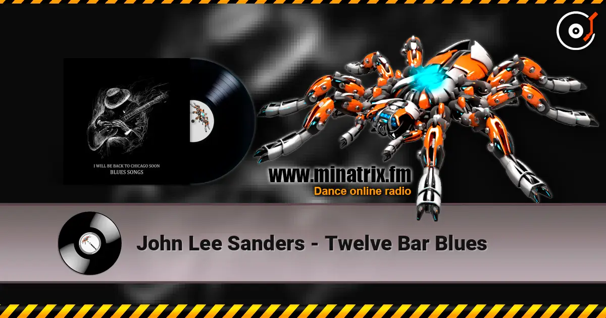 John Lee Sanders - Twelve Bar Blues слухати онлайн у високій якості | Minatrix.FM