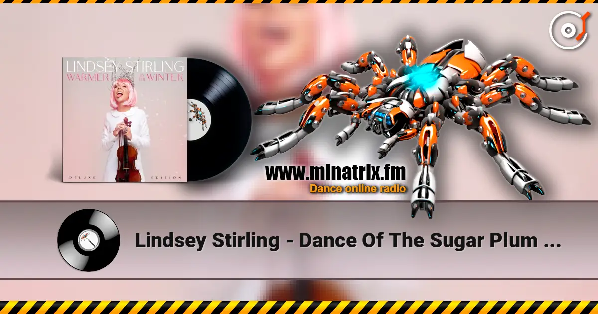 Lindsey Stirling - Dance Of The Sugar Plum Fairy 高品质在线收听 | Minatrix.FM