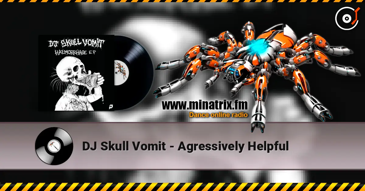 DJ Skull Vomit - Agressively Helpful 高品质在线收听 | Minatrix.FM