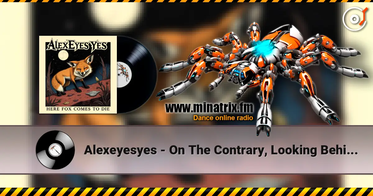 Alexeyesyes - On The Contrary, Looking Behind The Walking One Will Gain 高品质在线收听 | Minatrix.FM