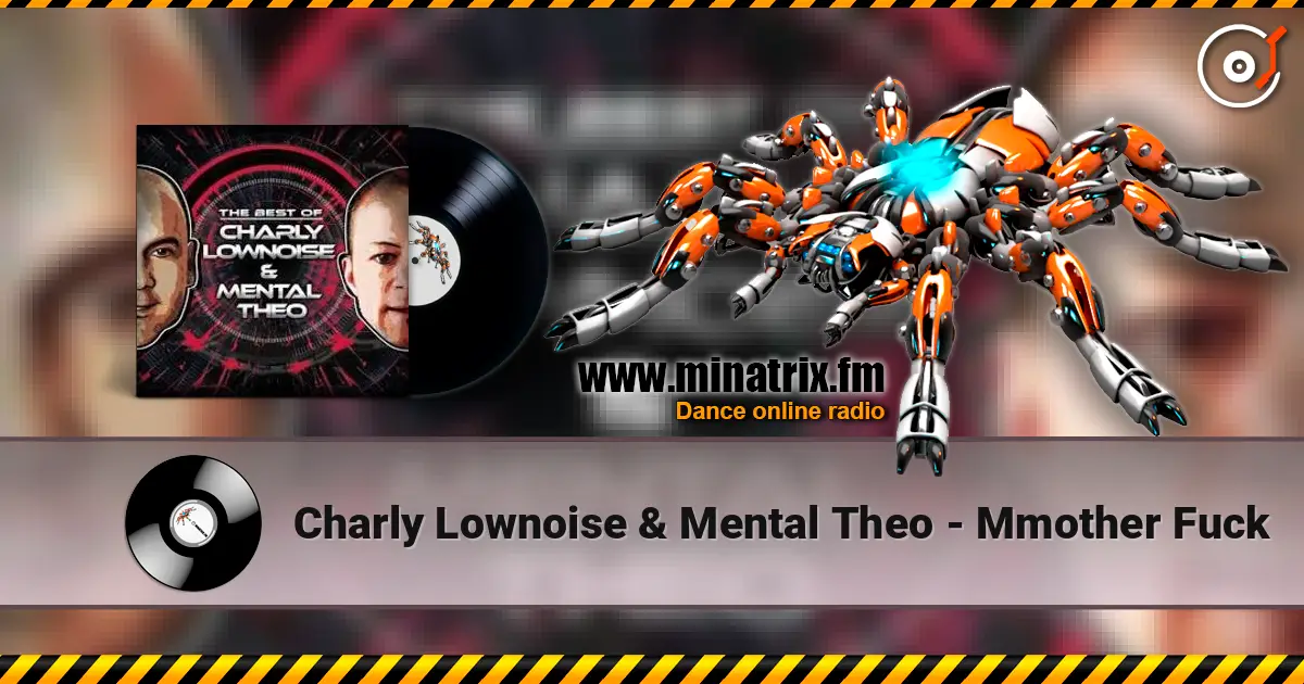 Charly Lownoise & Mental Theo - Mmother Fuck 高品质在线收听 | Minatrix.FM
