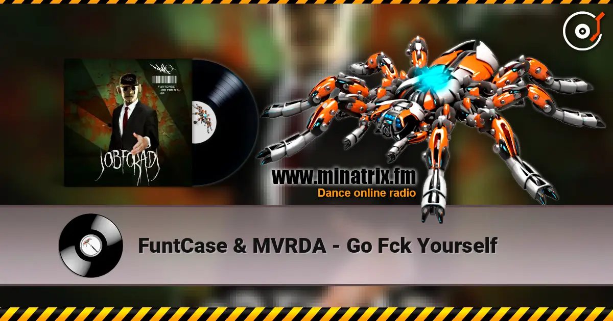 FuntCase & MVRDA - Go Fck Yourself 高品质在线收听 | Minatrix.FM