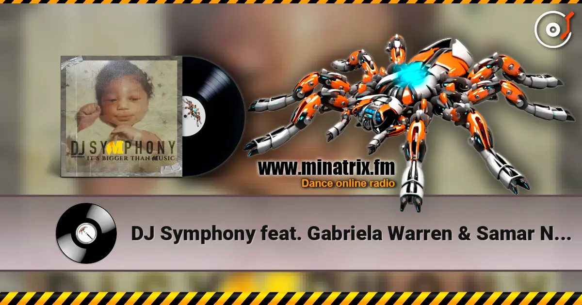 DJ Symphony feat. Gabriela Warren & Samar Newsom - It's Bigger Than Music 高品质在线收听 | Minatrix.FM