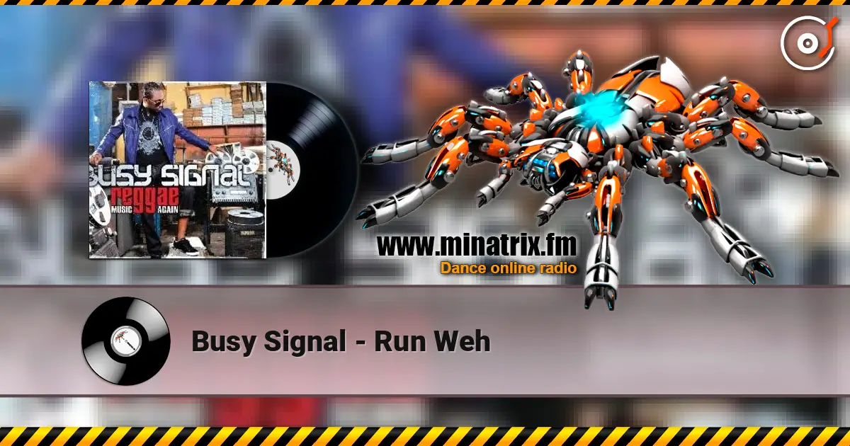 Busy Signal - Run Weh 高品质在线收听 | Minatrix.FM