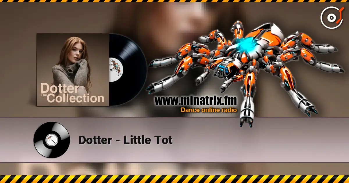 Dotter - Little Tot 高品质在线收听 | Minatrix.FM