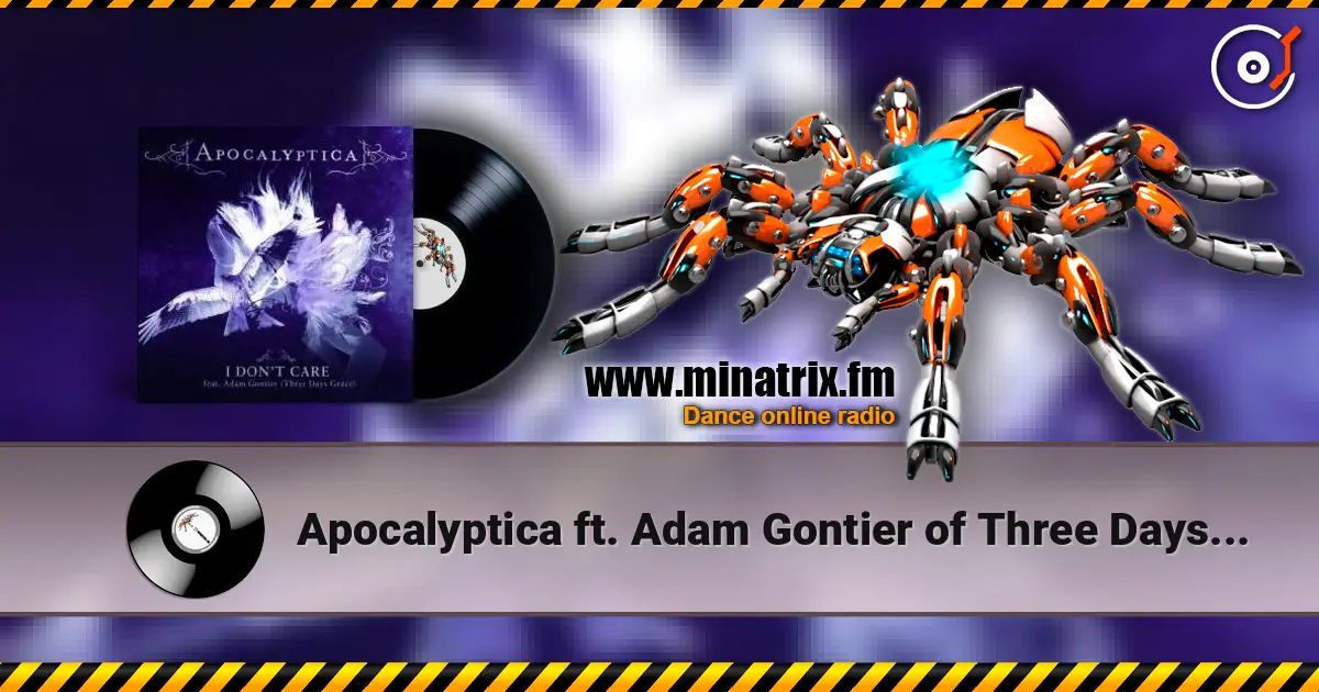 Apocalyptica ft. Adam Gontier of Three Days Grace - I Don't Care (Album Version) 高品质在线收听 | Minatrix.FM