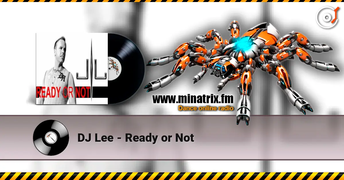 DJ Lee - Ready or Not 高品质在线收听 | Minatrix.FM