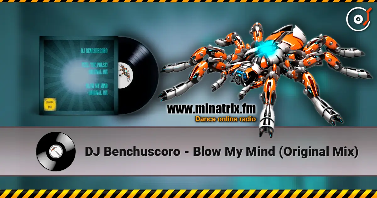 DJ Benchuscoro - Blow My Mind (Original Mix) 高品质在线收听 | Minatrix.FM