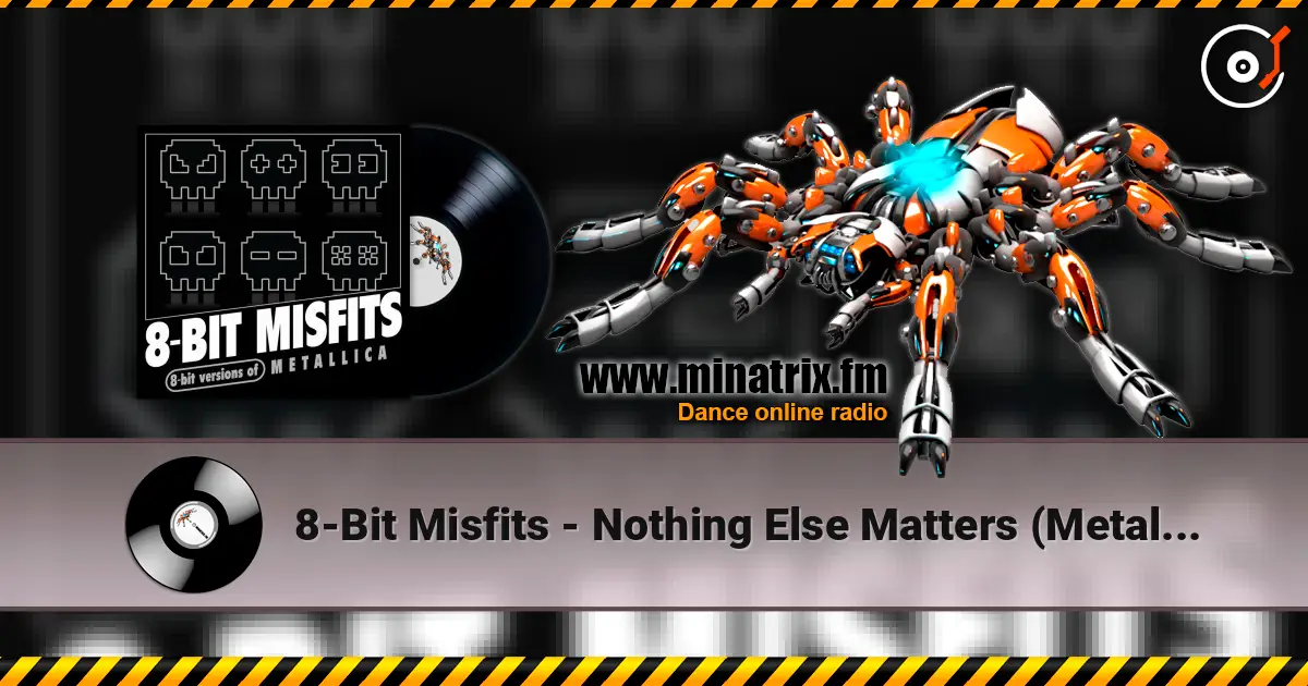 8-Bit Misfits - Nothing Else Matters (Metallica remix) 高品质在线收听 | Minatrix.FM