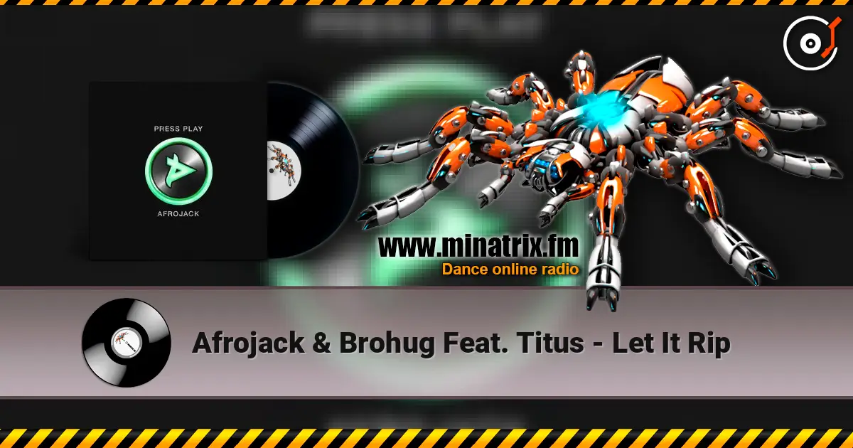 Afrojack & Brohug Feat. Titus - Let It Rip 高品质在线收听 | Minatrix.FM