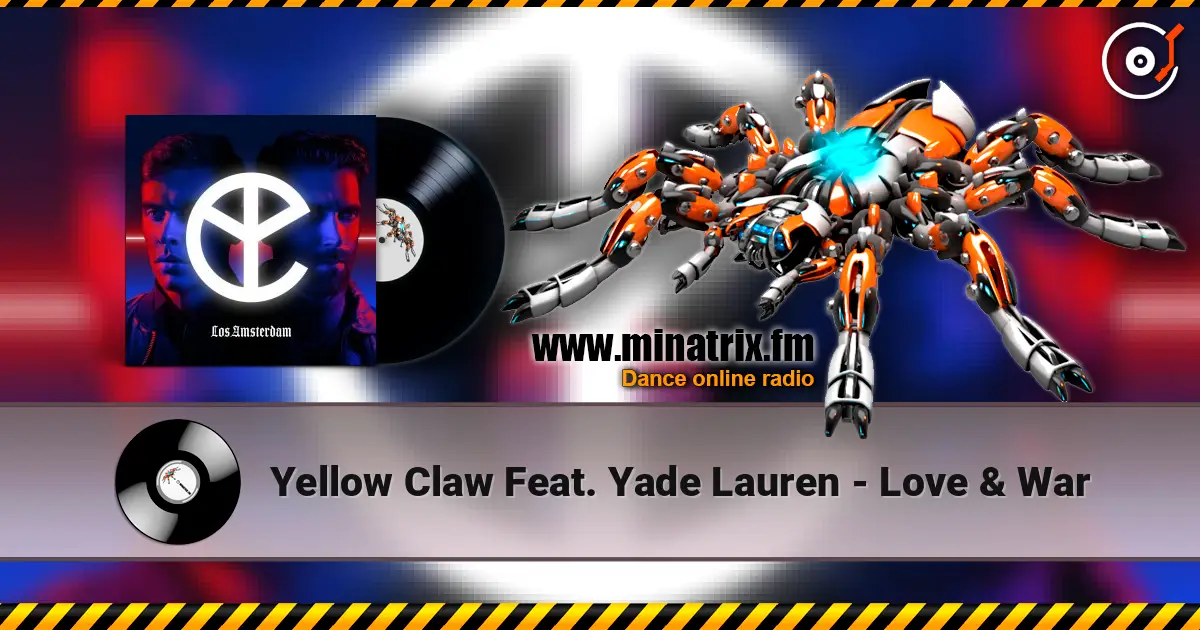 Yellow Claw Feat. Yade Lauren - Love & War 高品质在线收听 | Minatrix.FM