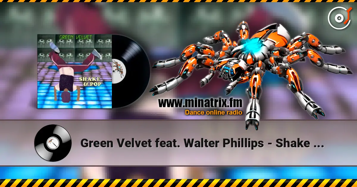 Green Velvet feat. Walter Phillips - Shake & Pop 高品质在线收听 | Minatrix.FM