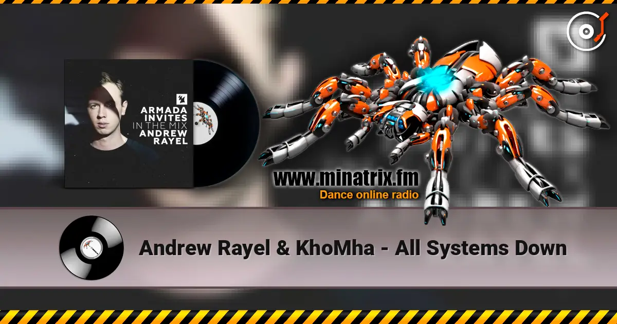 Andrew Rayel & KhoMha - All Systems Down 高品质在线收听 | Minatrix.FM