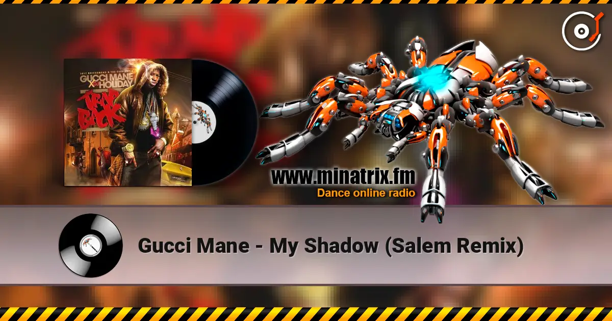 Gucci Mane - My Shadow (Salem Remix) 高品质在线收听 | Minatrix.FM