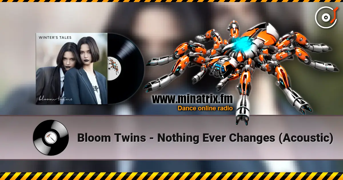 Bloom Twins - Nothing Ever Changes (Acoustic) listen online in high quality | Minatrix.FM
