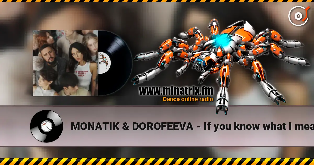 MONATIK & DOROFEEVA - If you know what I mean listen online in high quality | Minatrix.FM