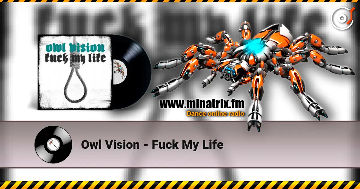 Owl Vision - Fuck My Life 高品质在线收听 | Minatrix.FM