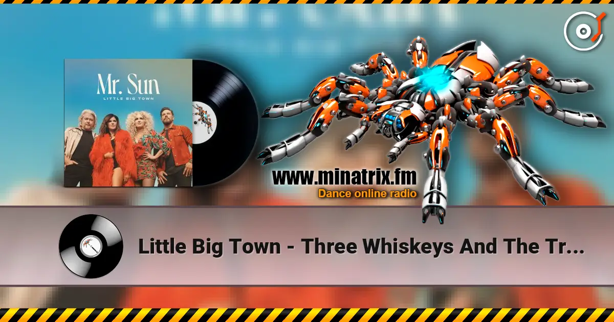 Little Big Town - Three Whiskeys And The Truth 高品质在线收听 | Minatrix.FM