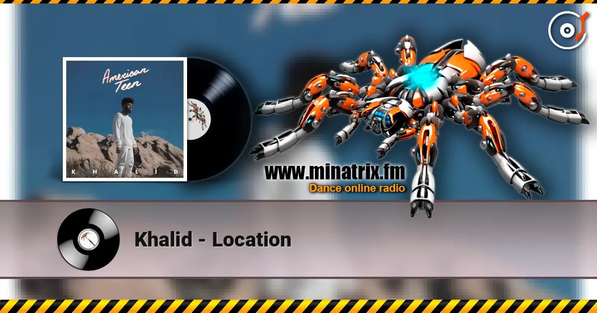 Khalid - Location 高品质在线收听 | Minatrix.FM