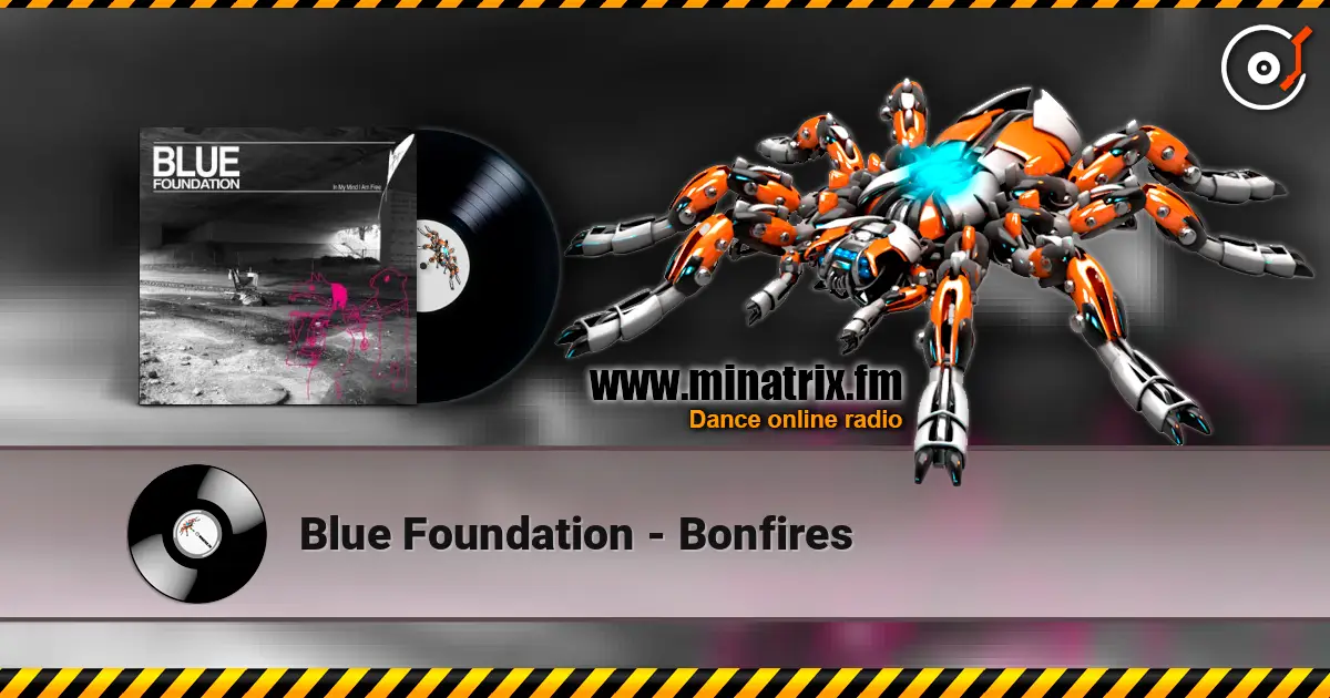 Blue Foundation - Bonfires 高品质在线收听 | Minatrix.FM
