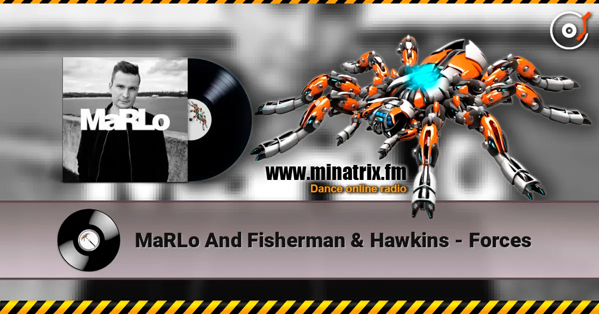 MaRLo And Fisherman & Hawkins - Forces 高品质在线收听 | Minatrix.FM