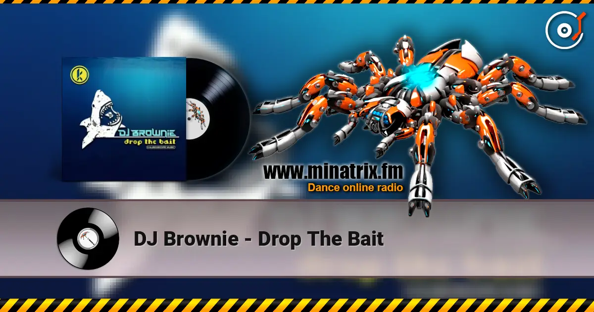DJ Brownie - Drop The Bait 高品质在线收听 | Minatrix.FM