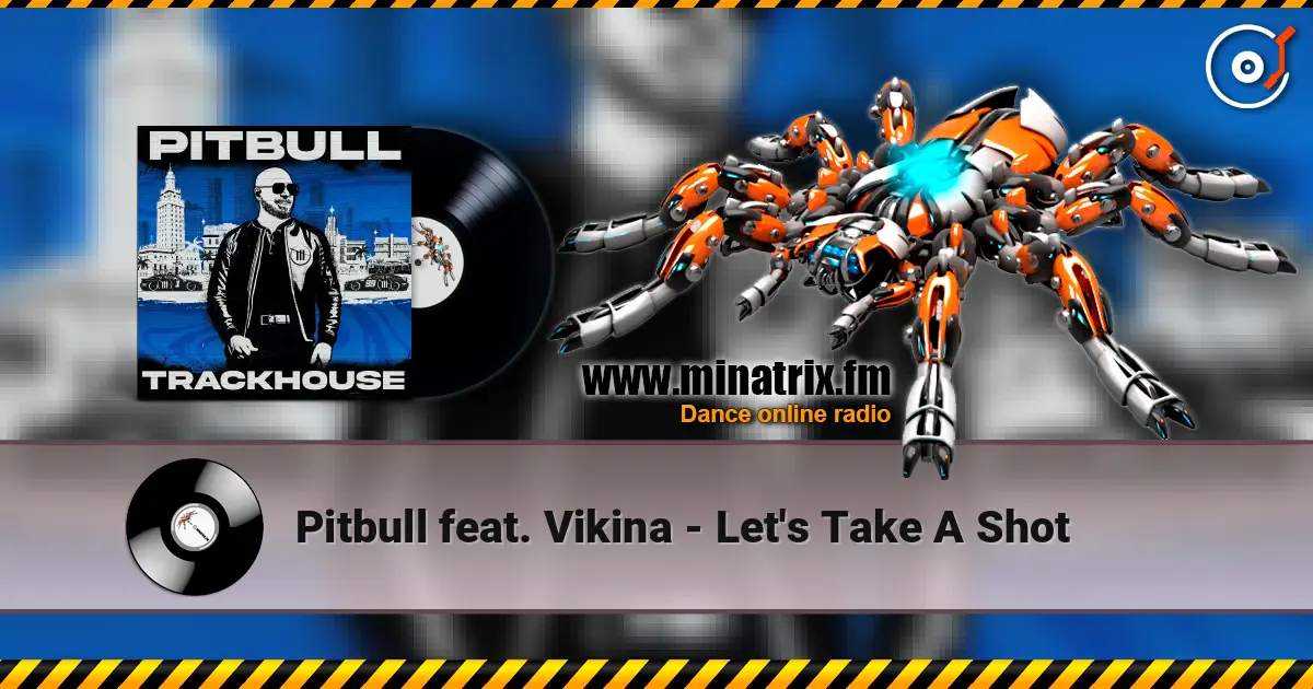 Pitbull feat. Vikina - Let's Take A Shot 高品质在线收听 | Minatrix.FM