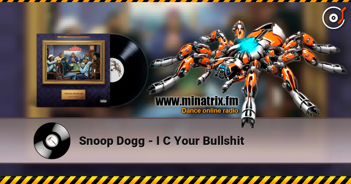 Snoop Dogg - I C Your Bullshit 高品质在线收听 | Minatrix.FM