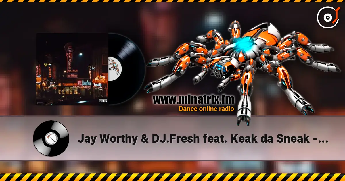 Jay Worthy & DJ.Fresh feat. Keak da Sneak - No Gimmicks 高品质在线收听 | Minatrix.FM