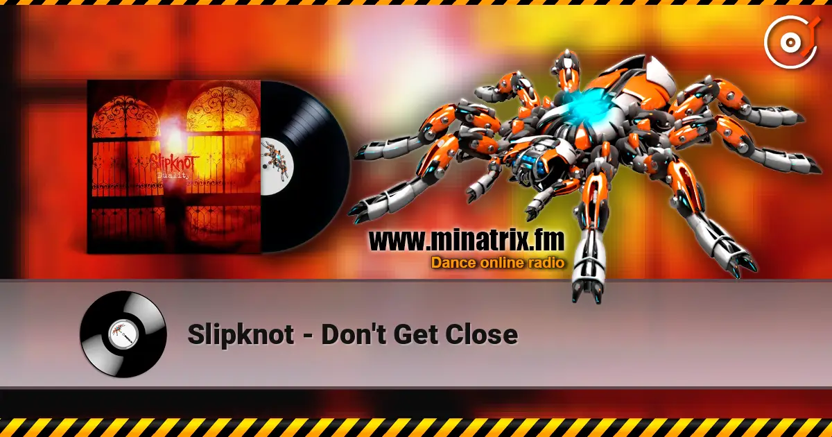Slipknot - Don't Get Close 高品质在线收听 | Minatrix.FM