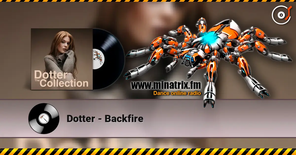 Dotter - Backfire 高品质在线收听 | Minatrix.FM