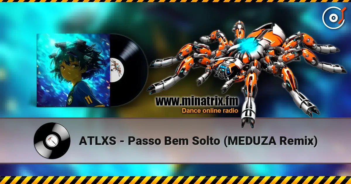 ATLXS - Passo Bem Solto (MEDUZA Remix) 高品质在线收听 | Minatrix.FM