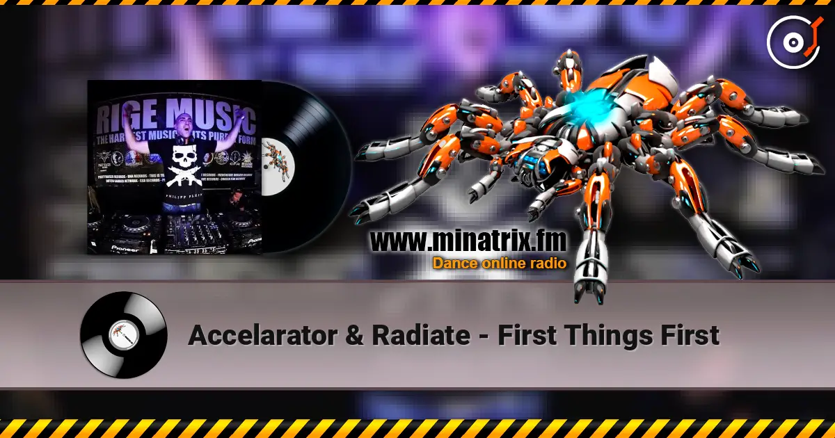 Accelarator & Radiate - First Things First 高品质在线收听 | Minatrix.FM
