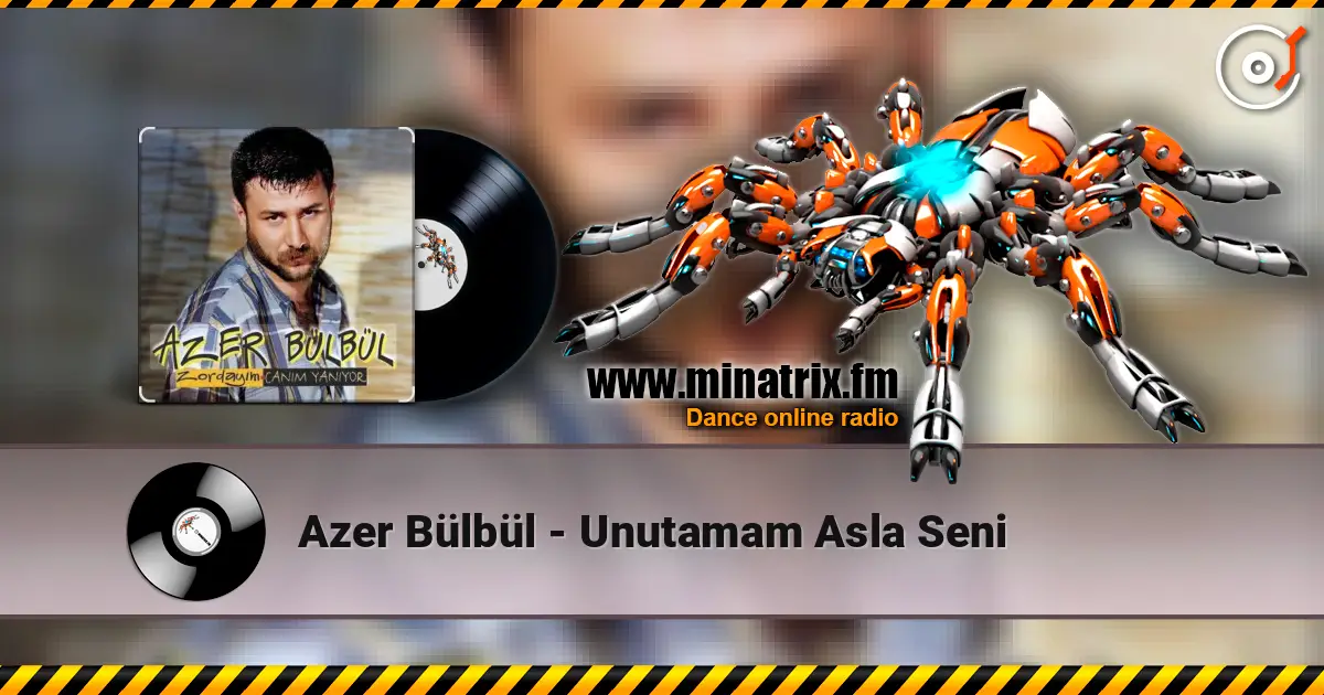 Azer Bülbül - Unutamam Asla Seni 高品质在线收听 | Minatrix.FM
