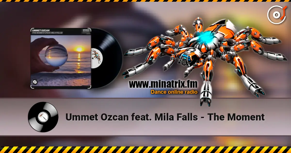 Ummet Ozcan feat. Mila Falls - The Moment 高品质在线收听 | Minatrix.FM