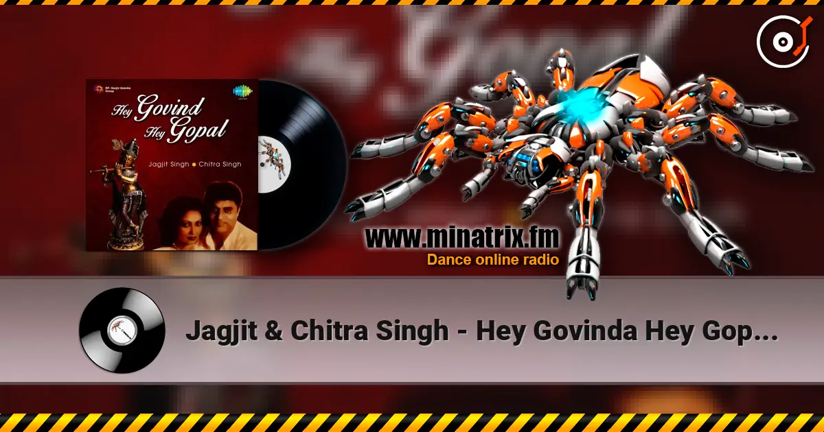 Jagjit & Chitra Singh - Hey Govinda Hey Gopala 高品质在线收听 | Minatrix.FM