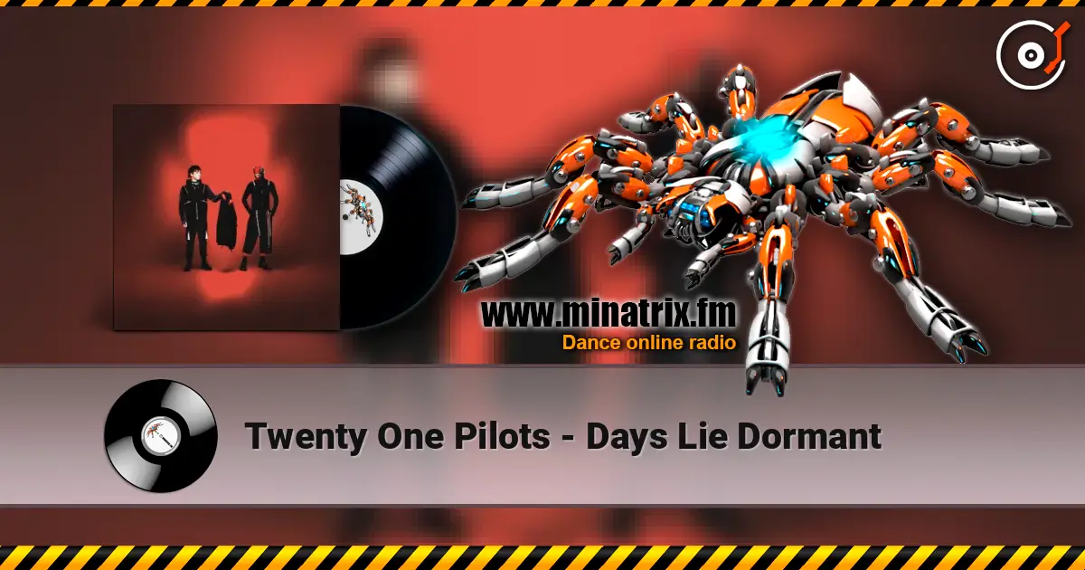 Twenty One Pilots - Days Lie Dormant 高品质在线收听 | Minatrix.FM