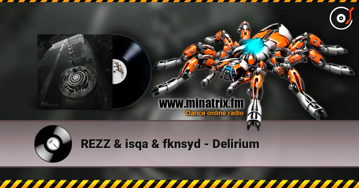 REZZ & isqa & fknsyd - Delirium 高品质在线收听 | Minatrix.FM