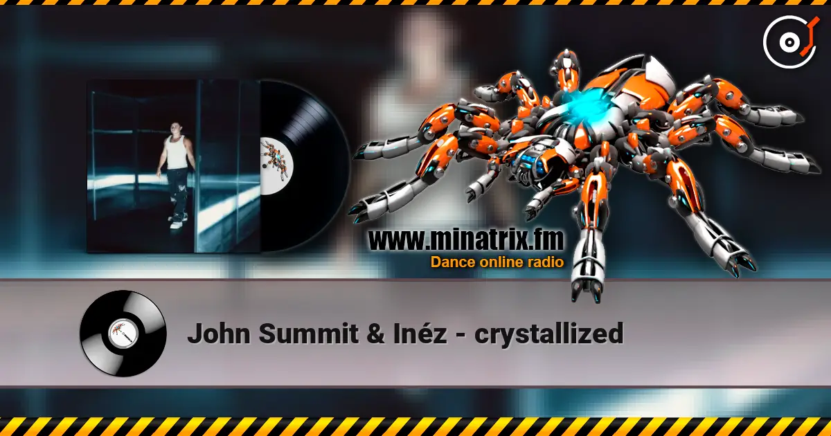John Summit & Inéz - crystallized 高品质在线收听 | Minatrix.FM